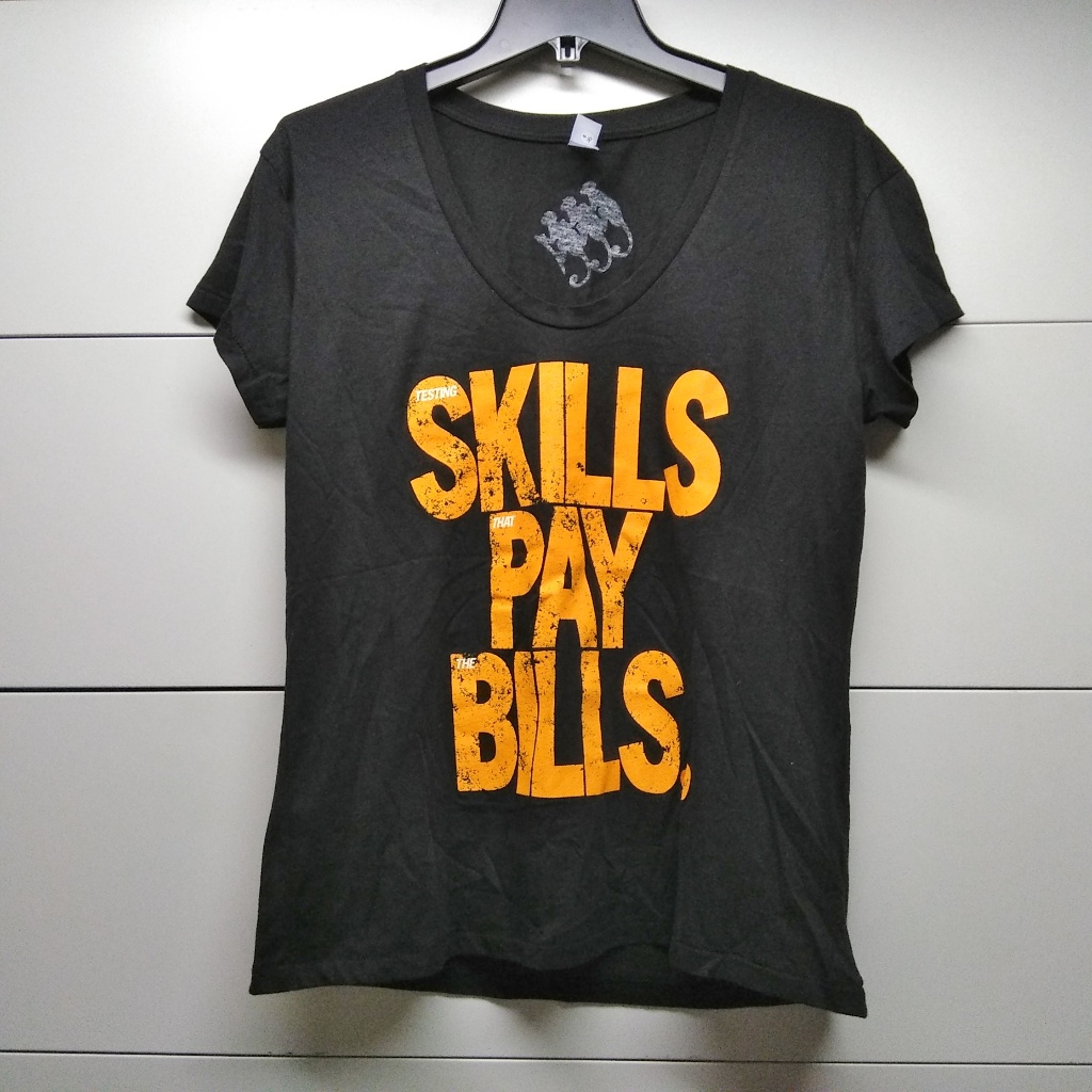 Testing The Skills That Pay The Bills TShirt Testing The Skills That Pay The Bills TShirt